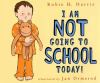 I_am_not_going_to_school_today