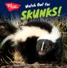 Watch_out_for_skunks_
