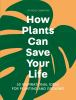 How_plants_can_save_your_life