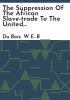 The_suppression_of_the_African_slave-trade_to_the_United_States_of_America__1638-1870