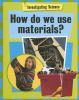 How_do_we_use_materials_