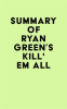 Summary_of_Ryan_Green_s_Kill__em_All