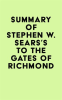 Summary_of_Stephen_W__Sears_s_To_the_Gates_of_Richmond