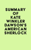 Summary_of_Kate_Winkler_Dawson_s_American_Sherlock