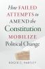 How_failed_attempts_to_amend_the_Constitution_mobilize_political_change