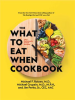 The_What_to_Eat_When_Cookbook