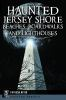 Haunted_Jersey_Shore_beaches__boardwalks_and_lighthouses