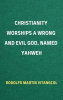 Christianity_Worships_a_Wrong_and_Evil_God__Named_Yahweh
