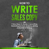 How_to_Write_Sales_Copy__7_Easy_Steps_to_Master_Copywriting__Marketing_Content__Business_Writing