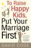 To_raise_happy_kids__put_your_marriage_first