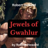 Robert_Howard__Jewels_of_Gwahlur