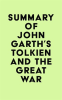 Summary_of_John_Garth_s_Tolkien_and_the_Great_War