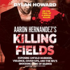 Aaron_Hernandez_s_Killing_Fields