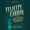 Felicity_Carrol_and_the_Perilous_Pursuit