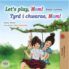 Let_s_Play__Mom__Tyrd_i_chwarae__Mam_