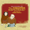 Who_in_the_World_Was_the_Forgotten_Explorer_