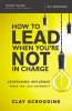 How_to_Lead_When_You_re_Not_in_Charge_Study_Guide
