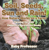 Soil__Seeds__Sun_and_Rain__How_Nature_Works_on_a_Farm_