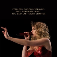 Fearless__Taylor_s_Version___The_I_Remember_What_You_Said_Last_Night_Chapter