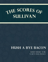 Sullivan_s_Scores_-_Hush_a_Bye_Bacon
