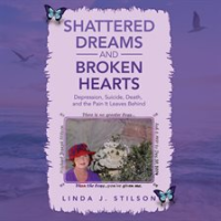 Shattered_Dreams_and_Broken_Hearts__Depression__Suicide__Death__and_the_pain_that_is_left_behind