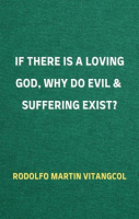 If_There_Is_a_Loving_God__Why_Do_Evil_and_Suffering_Exist_