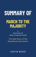 Summary_of_March_to_the_Majority_by_Newt_Gingrich_The_Real_Story_of_the_Republican_Revolution