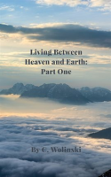 Living_Between_Heaven_and_Earth__Part_1