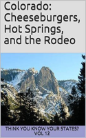 Colorado__Cheeseburgers__Hot_Springs__and_the_Rodeo