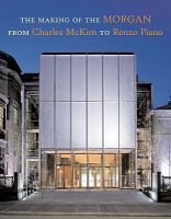 The_making_of_the_Morgan_from_Charles_McKim_to_Renzo_Piano