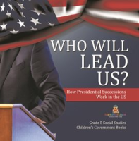 Who_Will_Lead_Us___How_Presidential_Successions_Work_in_the_US_Grade_5_Social_Studies_Children___