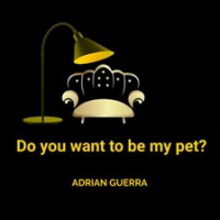 Do_You_Want_to_Be_My_Pet
