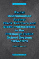 Racial_Discrimination_against_Black_Teachers_and_Black_Professionals_in_the_Pittsburgh_Publice_Sc