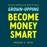 Grown-Upping__Become_Money_Smart_in_10_Simple_Steps