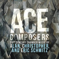 Ace_Composers__21st_Century_Chamber_Music_By_Alan__Christopher___Eric_Schmitz