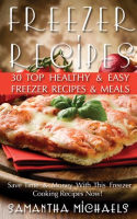 Freezer_Recipes__30_Top_Healthy___Easy_Freezer_Recipes___Meals_Revealed___Save_Time___Money_With_Thi
