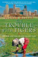 The_Trouble_With_Tigers__The_Rise_and_Fall_of_South-East_Asia