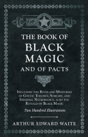 The_Book_of_Black_Magic_and_of_Pacts_-_Including_the_Rites_and_Mysteries_of_Goetic_Theurgy__Sorce