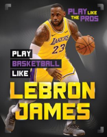 Play_Basketball_Like_LeBron_James