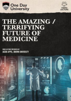 The_Amazing___Terrifying_Future_of_Medicine