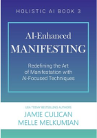 Ai-Enhanced_Manifesting__Redefining_the_Art_of_Manifesting_With_Ai-Focused_Techniques_