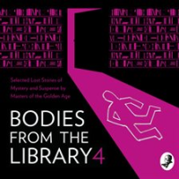 Bodies_from_the_Library_4__Selected_Lost_Stories_of_Mystery_and_Suspense_by_Masters_of_the_Golden