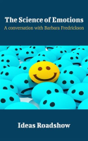 The_Science_of_Emotions_-_A_Conversation_with_Barbara_Fredrickson