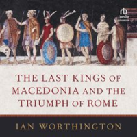 The_Last_Kings_of_Macedonia_and_the_Triumph_of_Rome