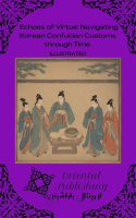 Echoes_of_Virtue_Navigating_Korean_Confucian_Customs_through_Time