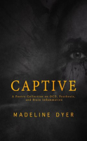 Captive__A_Poetry_Collection_on_OCD__Psychosis__and_Brain_Inflammation