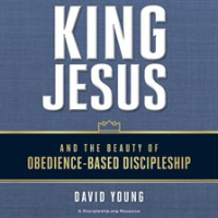 King_Jesus_and_the_Beauty_of_Obedience-Based_Discipleship