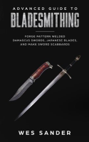 Bladesmithing__Advanced_Guide_to_Bladesmithing__Forge_Pattern_Welded_Damascus_Swords__Japanese_Bl