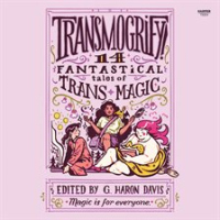 Transmogrify___14_Fantastical_Tales_of_Trans_Magic