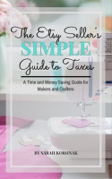 The_Etsy_Seller_s_Simple_Guide_to_Taxes_-_A_Time_and_Money_Saving_Guide_for_Makers_and_Crafters